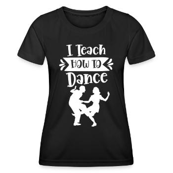 J’enseigne comment danser école de danse professeur de danse - T-shirt sport Femme - noir - Devant - AI Model Female 172 light (172cm)