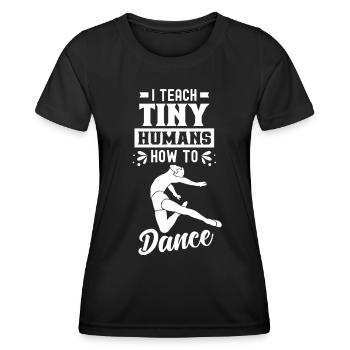 Ich Bringe Winzigen Menschen Das Tanzen Bei - Frauen Funktions-T-Shirt - Schwarz - Vorne - AI Model Female 172 light (172cm)