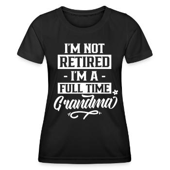 Je ne suis pas à la retraite, je suis grand-mère à temps plein - T-shirt sport Femme - noir - Devant - AI Model Female 172 light (172cm)