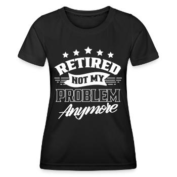 À la retraite, ce n’est plus mon problème Pension de retraite - T-shirt sport Femme - noir - Devant - AI Model Female 172 light (172cm)