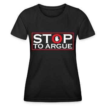 Aufhören Zu Streiten Argument Argumentieren - Frauen Funktions-T-Shirt - Schwarz - Vorne - AI Model Female 172 light (172cm)