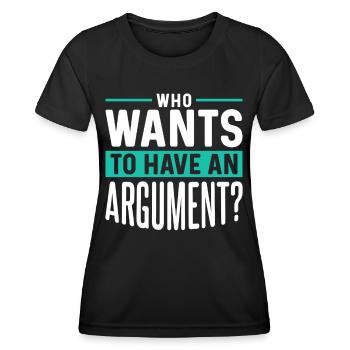 Wer Will Sich Streiten Argument Argumentieren - Frauen Funktions-T-Shirt - Schwarz - Vorne - AI Model Female 172 light (172cm)
