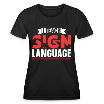 Ich Unterrichte Gebärdensprache Gebärden Awareness - Frauen Funktions-T-Shirt - Schwarz - Vorne - AI Model Female 172 light (172cm)