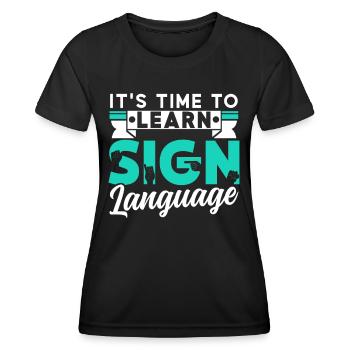 It's time to learn sign language Sign language - Women's Functional T-Shirt - black - Front - AI Model Female 172 light (172cm)