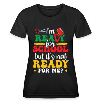 Je suis prête pour l’école, elle est prête pour moi - T-shirt sport Femme - noir - Devant - AI Model Female 172 light (172cm)