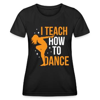 J’enseigne comment danser, école de danse, professeur de danse - T-shirt sport Femme - noir - Devant - AI Model Female 172 light (172cm)