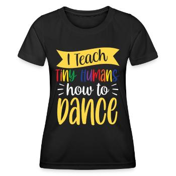 Ich Bringe Winzigen Menschen Das Tanzen Bei - Frauen Funktions-T-Shirt - Schwarz - Vorne - AI Model Female 172 light (172cm)