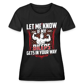 Sag Mir Bescheid Wenn Mein Bizeps Dir Im Weg Ist - Frauen Funktions-T-Shirt - Schwarz - Vorne - AI Model Female 172 light (172cm)