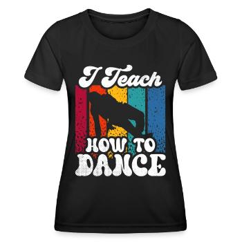 J’enseigne comment danser, professeur de danse, école de danse - T-shirt sport Femme - noir - Devant - AI Model Female 172 light (172cm)