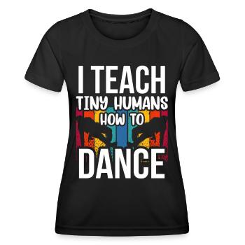 Ich Bringe Winzigen Menschen Das Tanzen Bei - Frauen Funktions-T-Shirt - Schwarz - Vorne - AI Model Female 172 light (172cm)