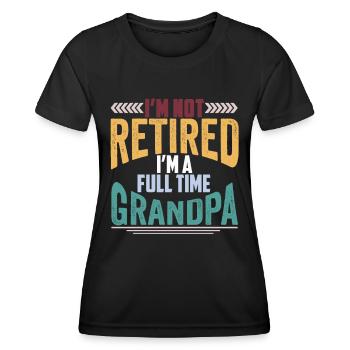 Je ne suis pas à la retraite, je suis grand-père à temps plein - T-shirt sport Femme - noir - Devant - AI Model Female 172 light (172cm)
