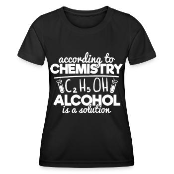 According To Chemistry Alcohol Is A Solution - Women's Functional T-Shirt - black - Front - AI Model Female 172 light (172cm)