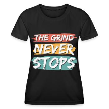 The Grind Never Stops - Women's Functional T-Shirt - black - Front - AI Model Female 172 light (172cm)