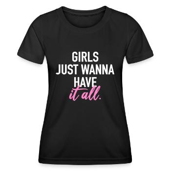 Girls just wanna have it all - Frauen Funktions-T-Shirt - Schwarz - Vorne - AI Model Female 172 light (172cm)