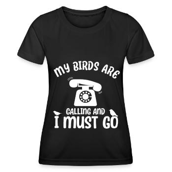 Ornithologist - My Birds Are Calling And I Must Go - Women's Functional T-Shirt - black - Front - AI Model Female 172 light (172cm)