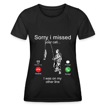 Sorry Missed Your Call Fisherman Fishing Relax Sport - Women's Functional T-Shirt - black - Front - AI Model Female 172 light (172cm)