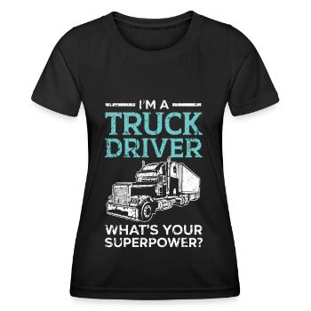 I am a truck driver What is your superpower Tr - Women's Functional T-Shirt - black - Front - AI Model Female 172 light (172cm)