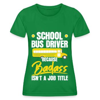 Schulbusfahrer Weil knallhart keine Berufsbezeichn - Frauen Funktions-T-Shirt - Kelly Green - Vorne - AI Model Female 172 dark (172cm)
