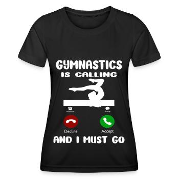 Gymnastics Is Calling I Must Go - Tumbling Gymnast - Frauen Funktions-T-Shirt - Schwarz - Vorne - AI Model Female 172 light (172cm)