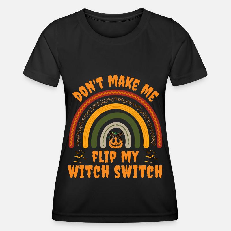 Dont make me flip my witch switch - Women's Functional T-Shirt - black