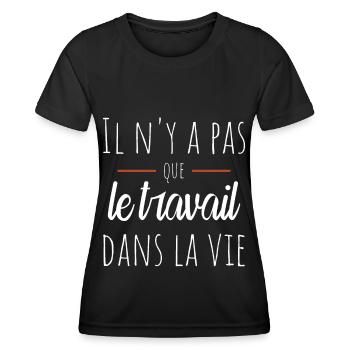 Il n'y a pas que le travail dans la vie Humour - T-shirt sport Femme - noir - Devant - AI Model Female 172 light (172cm)