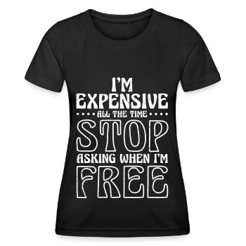 Je suis cher tout le temps arrêtez de demander quand je suis - T-shirt sport Femme - noir - Devant - AI Model Female 172 light (172cm)