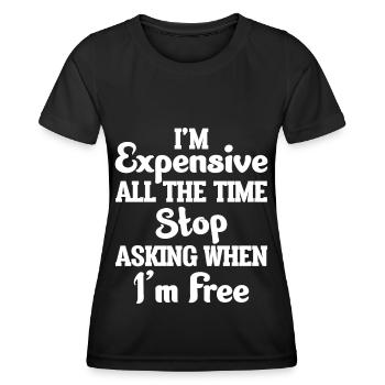 Je suis cher tout le temps arrêtez de demander quand je suis - T-shirt sport Femme - noir - Devant - AI Model Female 172 light (172cm)