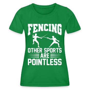 Fencing Other Sports Are Pointless - Frauen Funktions-T-Shirt - Kelly Green - Vorne - AI Model Female 172 dark (172cm)