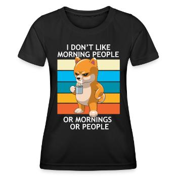 I Don't Like Morning People Or Mornings Or People - Women's Functional T-Shirt - black - Front - AI Model Female 172 light (172cm)