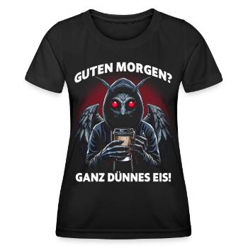 Guten Morgen Ganz Dünnes Eis Mothman Kaffee Spruch - Frauen Funktions-T-Shirt - Schwarz - Vorne - AI Model Female 172 light (172cm)