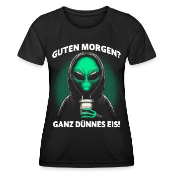Guten Morgen Ganz Dünnes Eis Alien Kaffee Spruch - Frauen Funktions-T-Shirt - Schwarz - Vorne - AI Model Female 172 light (172cm)