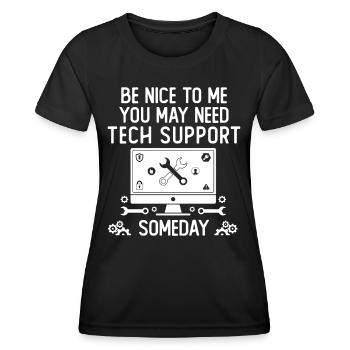 Be Nice To Me You May Need Tech Support Someday - Frauen Funktions-T-Shirt - Schwarz - Vorne - AI Model Female 172 light (172cm)