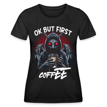 Ok But First Coffee - Women's Functional T-Shirt - black - Front - AI Model Female 172 light (172cm)