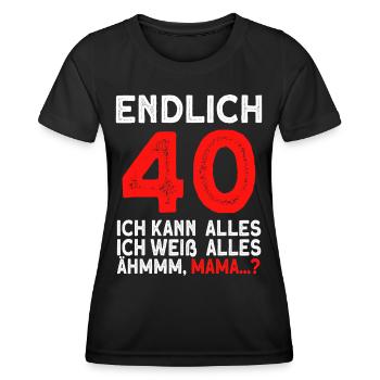 Endlich 40 Ich Kann Alles Ich Weiß Alles - Frauen Funktions-T-Shirt - Schwarz - Vorne - AI Model Female 172 light (172cm)