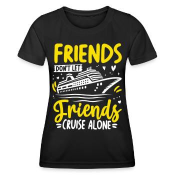 Friends Don't Let Friends Cruise Alone - Women's Functional T-Shirt - black - Front - AI Model Female 172 light (172cm)