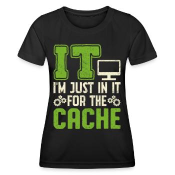 IT I'm Just In It For The Cache - Women's Functional T-Shirt - black - Front - AI Model Female 172 light (172cm)