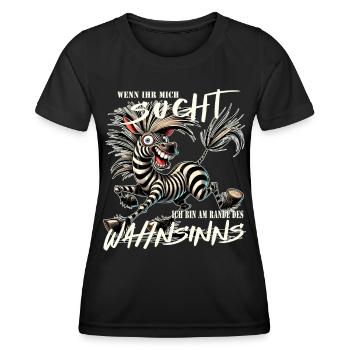Wenn ihr mich sucht, am Rande des Wahnsinns - Frauen Funktions-T-Shirt - Schwarz - Vorne - AI Model Female 172 light (172cm)
