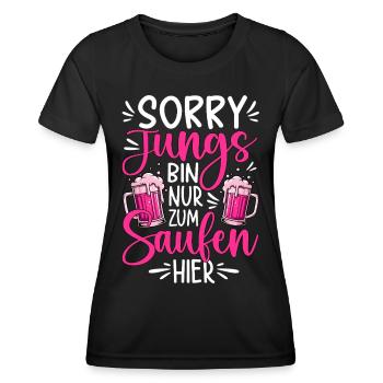 Sorry Jungs bin nur zum Saufen hier - Frauen Funktions-T-Shirt - Schwarz - Vorne - AI Model Female 172 light (172cm)