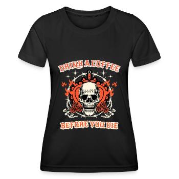 drink coffee before you die coffee gift - Women's Functional T-Shirt - black - Front - AI Model Female 172 light (172cm)