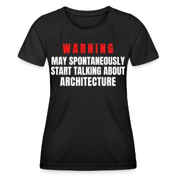 Architect Warning May Spontaneously Start Talk - Women's Functional T-Shirt - black - Front - AI Model Female 172 light (172cm)