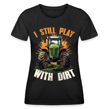 I Still PLay With Dirt Tractor Agriculture - Women's Functional T-Shirt - black - Front - AI Model Female 172 light (172cm)