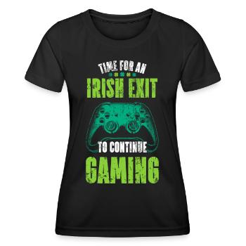 Time For An Irish Exit To Continue Gaming Geschenk - Frauen Funktions-T-Shirt - Schwarz - Vorne - AI Model Female 172 light (172cm)