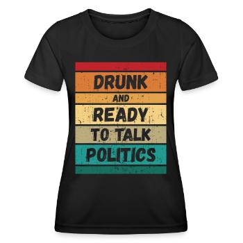 Ivre et prêt à parler politique - T-shirt sport Femme - noir - Devant - AI Model Female 172 light (172cm)