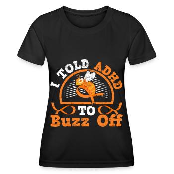 I said ADHD to Buzz by ADHD warrior Nuerodiv - Women's Functional T-Shirt - black - Front - AI Model Female 172 light (172cm)