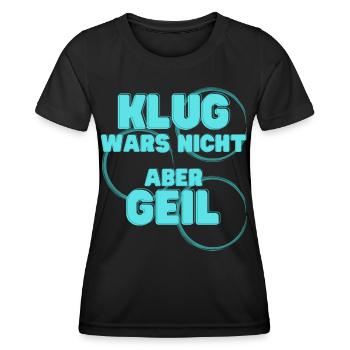 klug wars nicht aber geil geschenk idee spruch - Frauen Funktions-T-Shirt - Schwarz - Vorne - AI Model Female 172 light (172cm)