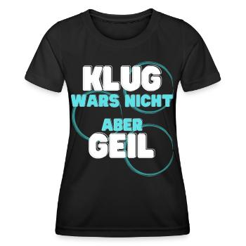 klug wars nicht aber geil geschenk idee spruch - Frauen Funktions-T-Shirt - Schwarz - Vorne - AI Model Female 172 light (172cm)