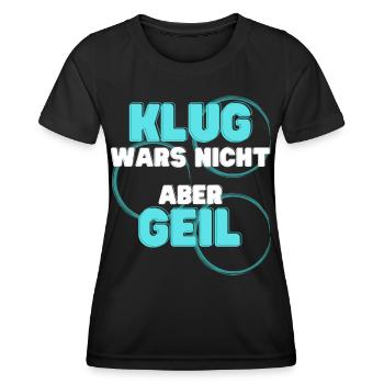 klug wars nicht aber geil geschenk idee spruch - Frauen Funktions-T-Shirt - Schwarz - Vorne - AI Model Female 172 light (172cm)