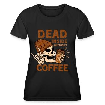 Dead inside without coffee - Women's Functional T-Shirt - black - Front - AI Model Female 172 light (172cm)