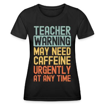 Teacher need coffee urgently - Women's Functional T-Shirt - black - Front - AI Model Female 172 light (172cm)