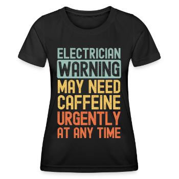 Electrician need coffee urgently - Women's Functional T-Shirt - black - Front - AI Model Female 172 light (172cm)